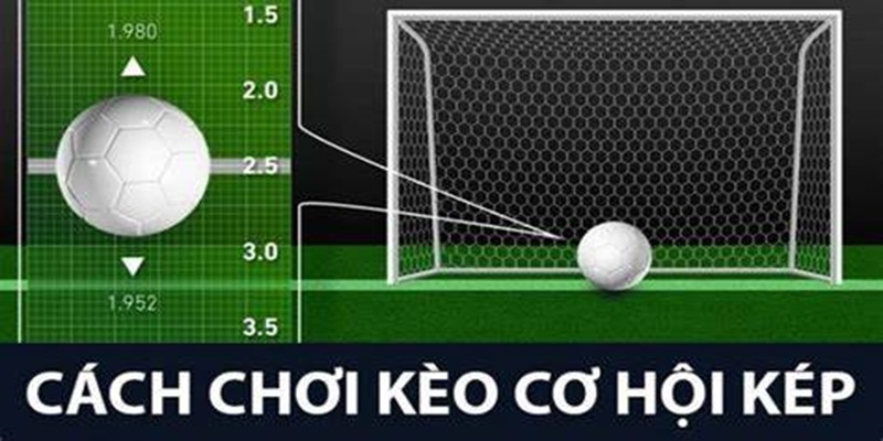 Cách thức để chơi kèo Double Chance chuẩn xác nhất