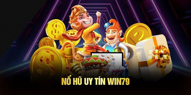 Sơ lược về tựa game quay hũ WIN79 đặc sắc